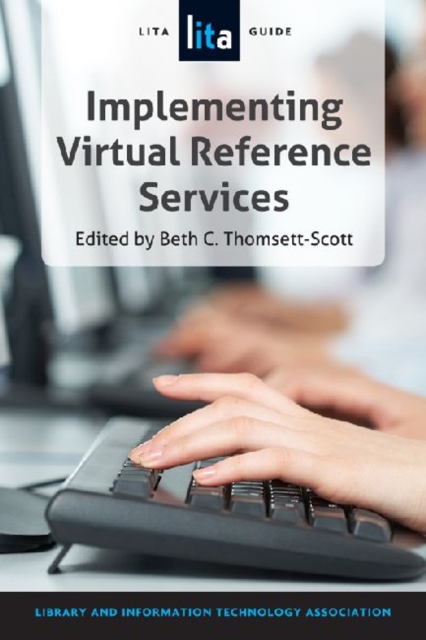 Designing and Implementing Virtual Reference Services : A LITA Guide, Paperback / softback Book