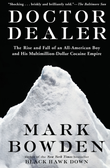 Doctor Dealer : The Rise and Fall of an All-American Boy and His Multimillion-Dollar Cocaine Empire, EPUB eBook