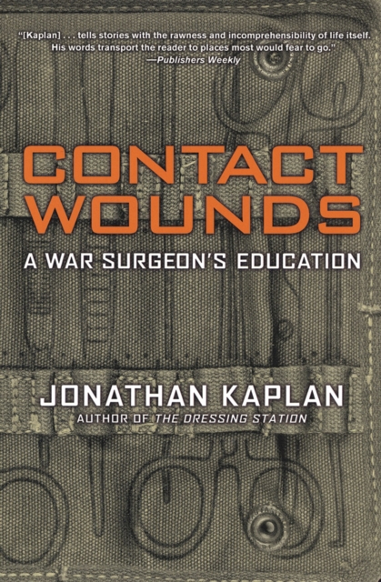 Contact Wounds : A War Surgeon's Education, EPUB eBook