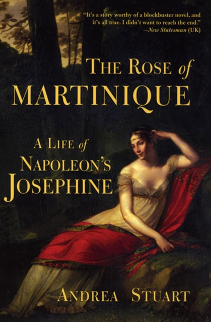 The Rose of Martinique : A Life of Napoleon's Josephine, EPUB eBook