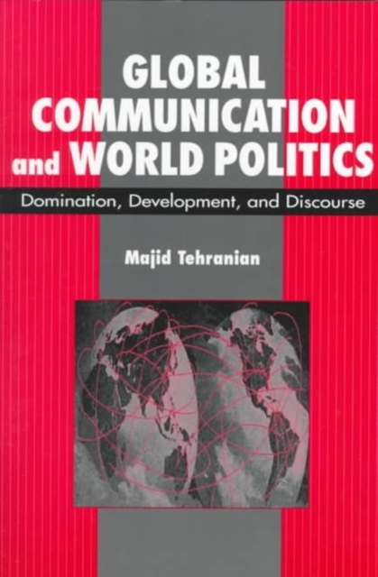 Global Communication and World Politics : Domination, Development and Discourse, Paperback / softback Book