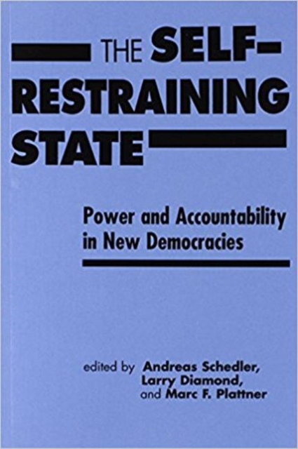 Self-restraining State : Power and Accountability in New Democracies, Paperback / softback Book