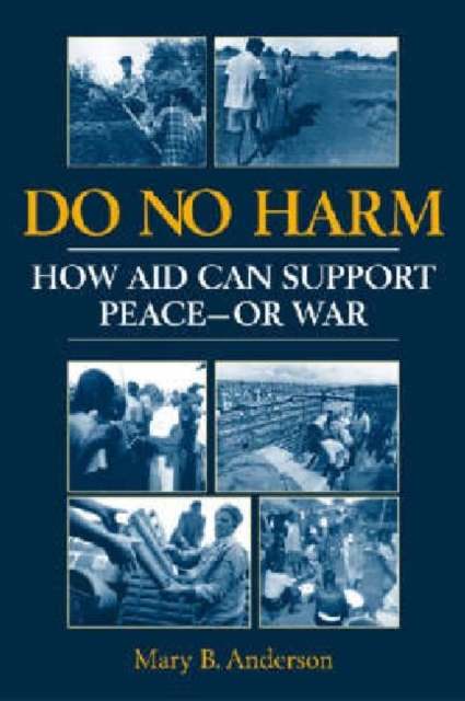 Do No Harm : How Aid Can Support Peace - or War, Paperback / softback Book