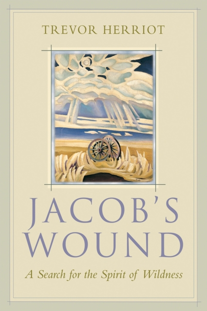 Jacob's Wound : A Search for the Spirit of Wildness, Paperback / softback Book