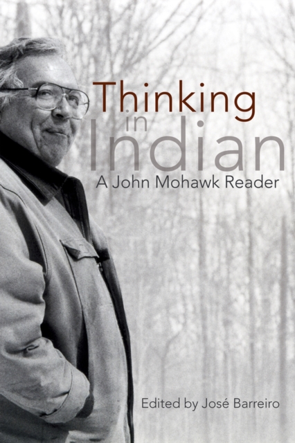 Thinking in Indian : A John Mohawk Reader, Paperback / softback Book