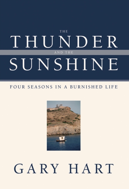 The Thunder and the Sunshine : Four Seasons in a Burnished Life, Hardback Book