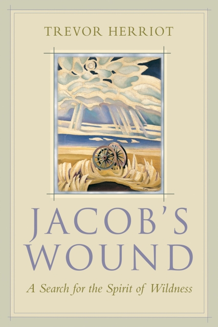 Jacob's Wound : A Search for the Spirit of Wildness, EPUB eBook