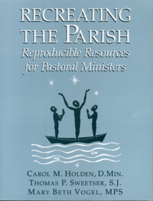 Recreating the Parish : Reproducible Resources for Pastoral Ministers, Paperback / softback Book