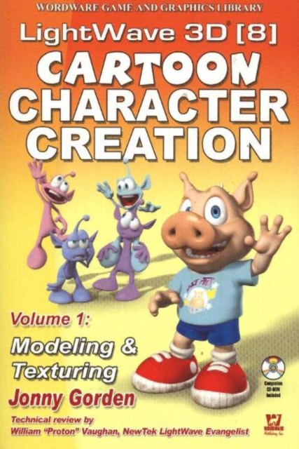 LightWave 3D 8 Cartoon Character Creation: Volume 1 Modeling  &  Texturing : Volume 1 Modeling  &  Texturing, Paperback / softback Book