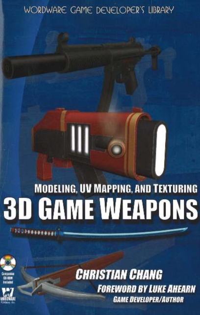 Modeling, UV Mapping, and Texturing 3D Game Weapons, Paperback Book