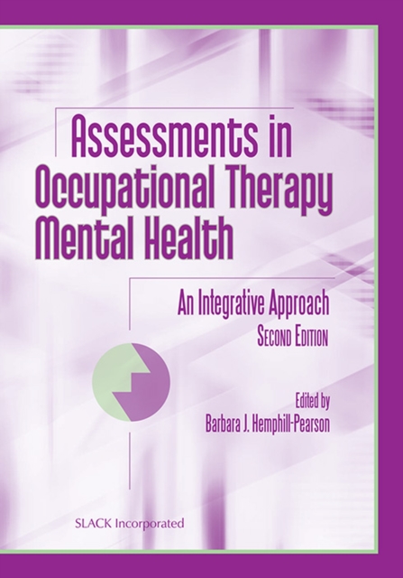 Assessments in Occupational Therapy Mental Health : An Integrative Approach, Hardback Book