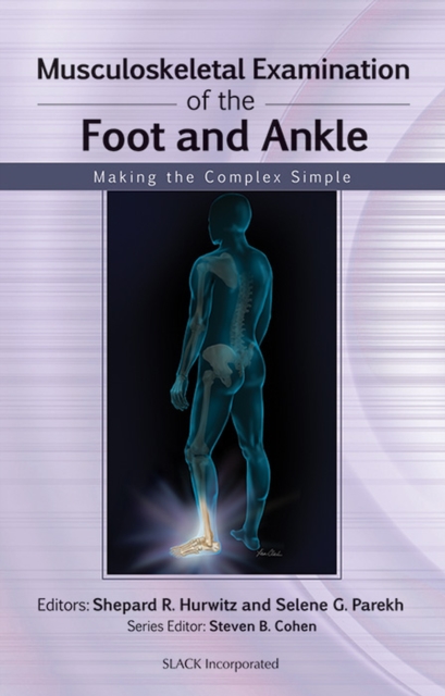 Musculoskeletal Examination of the Foot and Ankle : Making the Complex Simple, Paperback / softback Book