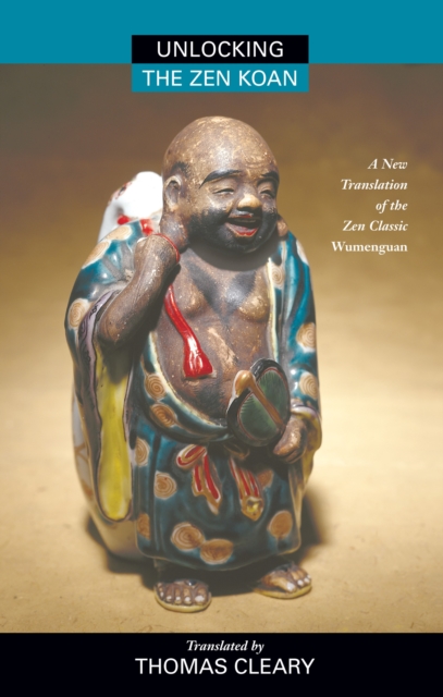 Unlocking the Zen Koan : A New Translation of the Zen Classic Wumenguam, Paperback / softback Book