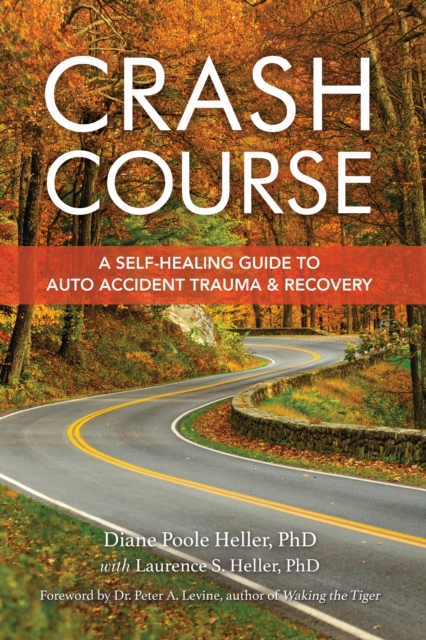 Crash Course : A Self-Healing Guide to Auto Accident Trauma and Recovery, Paperback / softback Book