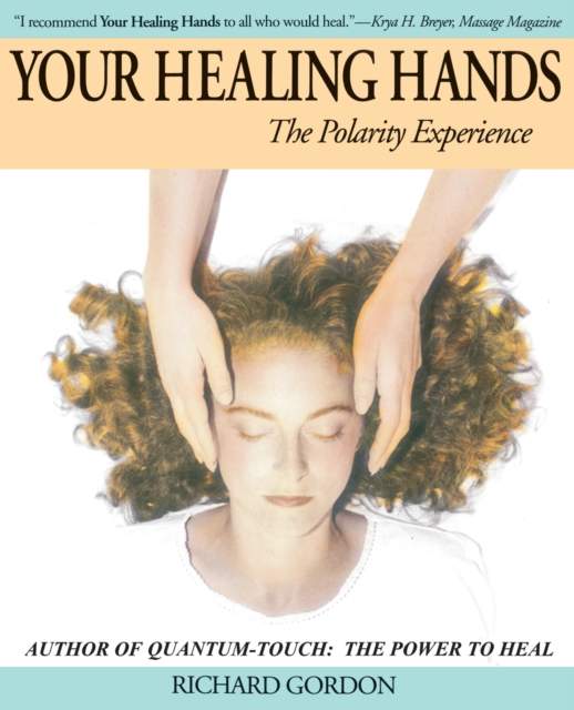 Your Healing Hands : The Polarity Experience, Paperback / softback Book