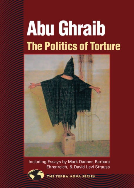 Abu Ghraib : The Politics of Torture, Paperback / softback Book