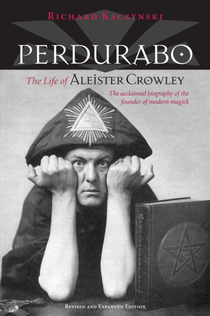 Perdurabo, Revised and Expanded Edition : The Life of Aleister Crowley, Hardback Book