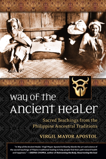 Way of the Ancient Healer : Sacred Teachings from the Philippine Ancestral Traditions, Paperback / softback Book