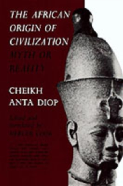 The African Origin of Civilization : Myth or Reality, Paperback / softback Book