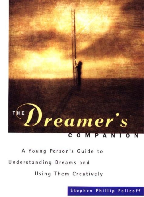 Dreamer's Companion : A Young Person's Guide to Understanding Dreams and Using Them Creatively, Paperback / softback Book