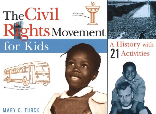 The Civil Rights Movement for Kids : A History with 21 Activities, Paperback / softback Book
