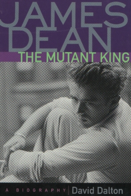 James Dean: The Mutant King : A Biography, Paperback / softback Book