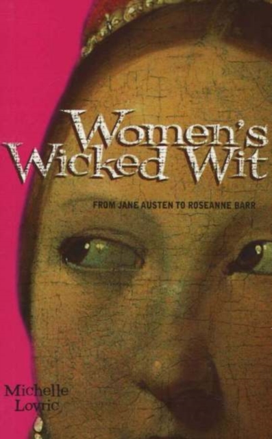 Women's Wicked Wit : From Jane Austen to Rosanne Barr, Paperback / softback Book