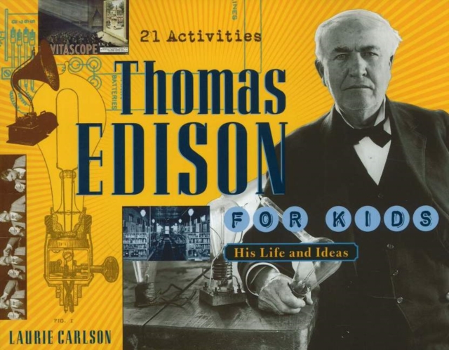Thomas Edison for Kids : His Life and Ideas, 21 Activities, Paperback / softback Book