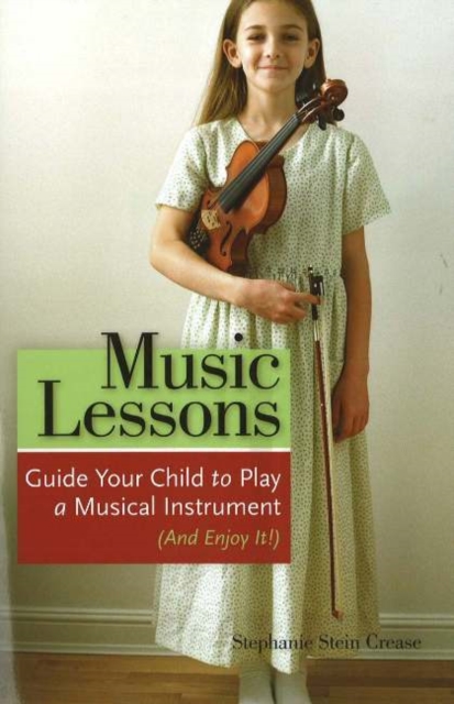 Music Lessons : Guide Your Child to Play a Musical Instrument (and Enjoy It!), Paperback / softback Book