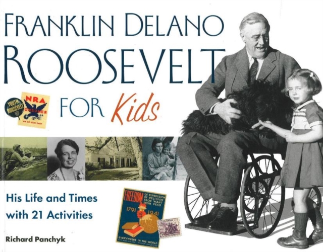 Franklin Delano Roosevelt for Kids : His Life and Times with 21 Activities, Paperback / softback Book