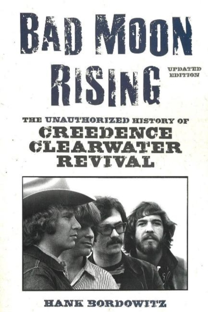 Bad Moon Rising : The Unauthorized History of Creedence Clearwater Revival, Paperback / softback Book