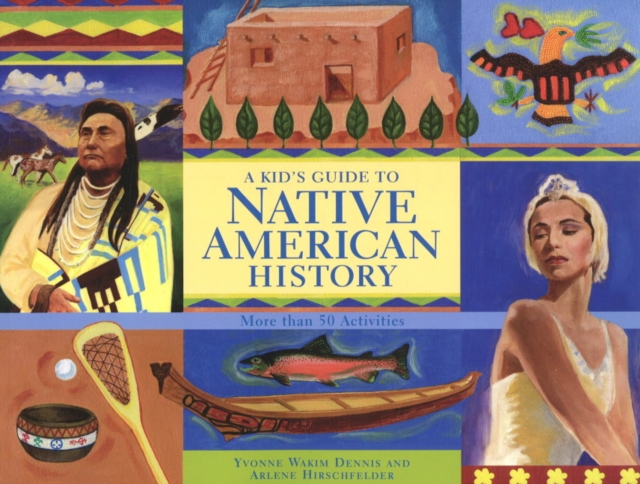 A Kid's Guide to Native American History : More than 50 Activities, Paperback / softback Book