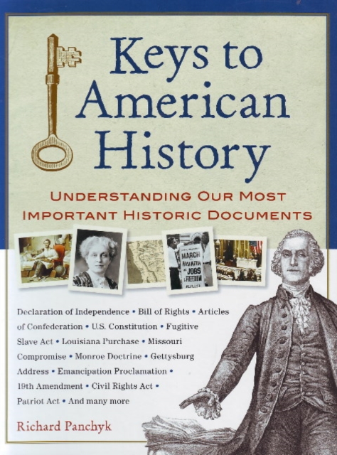 Keys to American History : Understanding Our Most Important Historic Documents, Paperback / softback Book
