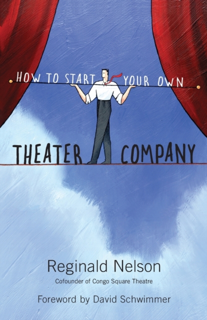 How to Start Your Own Theater Company, Paperback / softback Book