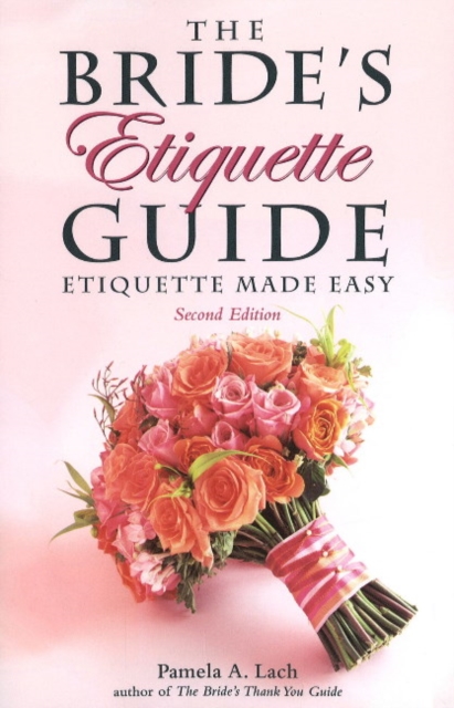 The Bride's Etiquette Guide : Etiquette Made Easy, Paperback / softback Book