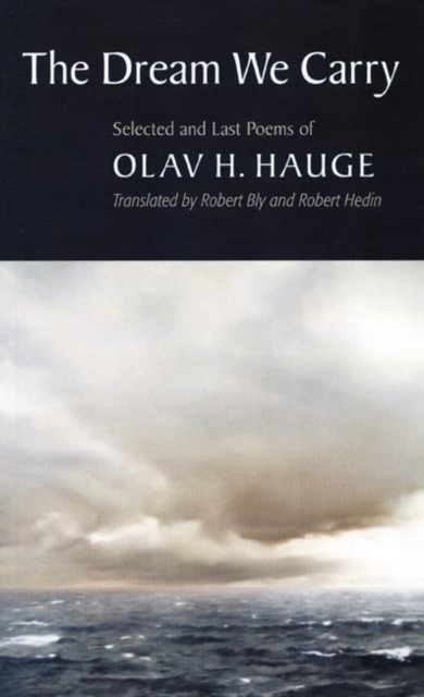 The Dream We Carry : Selected and Last Poems of Olav Hauge, Paperback / softback Book