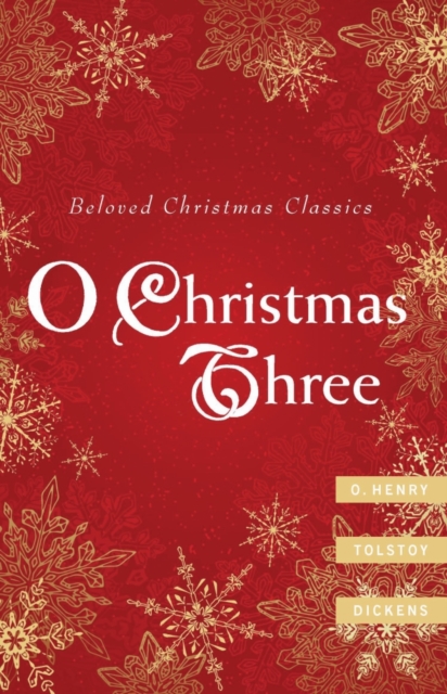 O Christmas Three : O. Henry, Tolstoy, and Dickens, PDF eBook