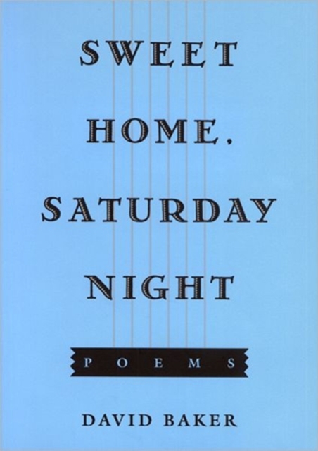 Sweet Home, Saturday Night : Poems, Paperback / softback Book