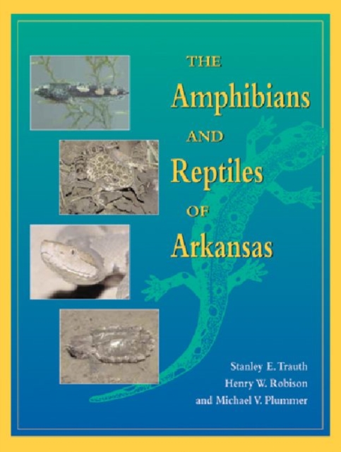 The Amphibians and Reptiles of Arkansas, Paperback / softback Book