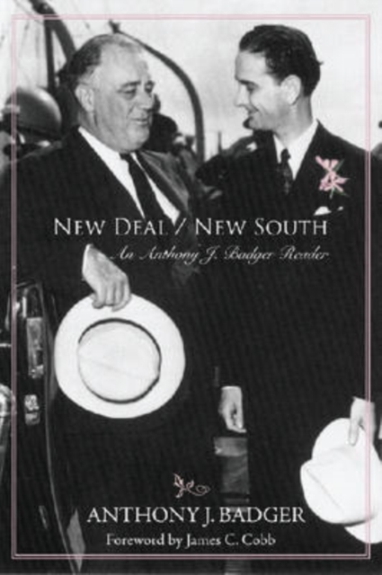 New Deal / New South : An Anthony J. Badger Reader, Paperback / softback Book