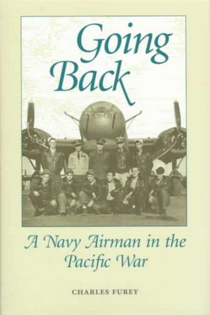 Going Back : A Navy Airman in the Pacific War, Hardback Book