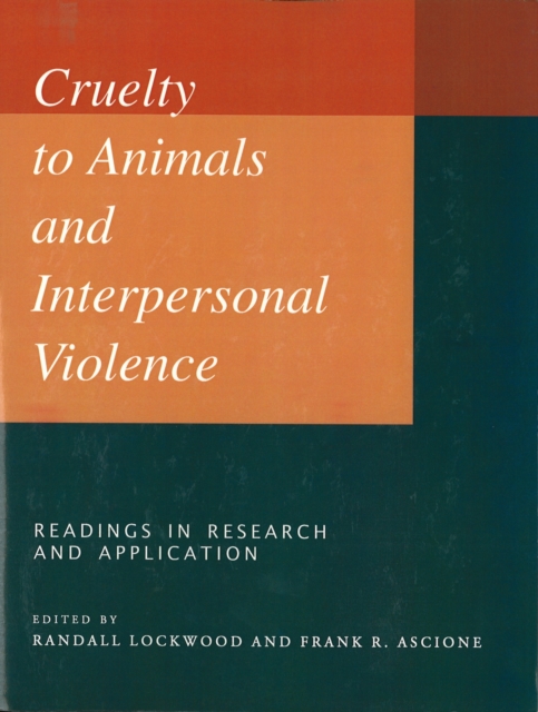 Cruelty to Animals and Interpersonal Violence : Readings in Research and Application, Paperback / softback Book