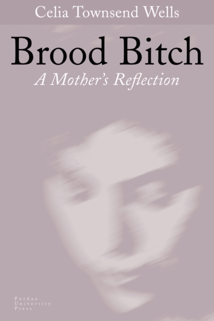 Brood Bitch : A Mother's Reflection, Hardback Book