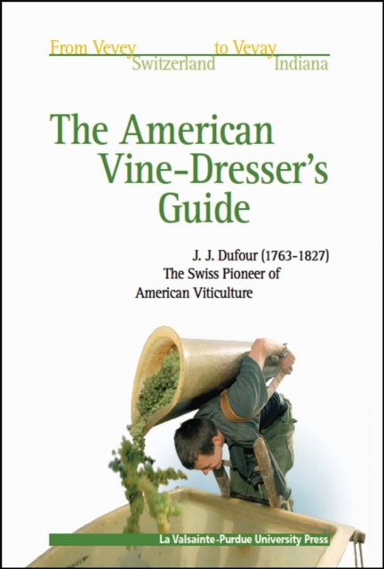 The American Vine-dresser's Guide : Cultivation of the Vine and the Process of Wine Making in the United States, Hardback Book