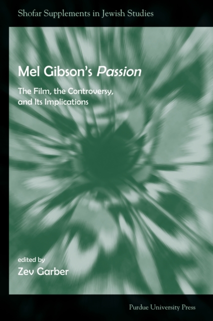 Mel Gibson's Passion : The Film, the Controversy, and Its Implications, Paperback / softback Book