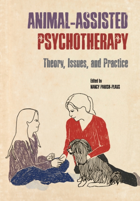 Animal-Assisted Psychotherapy : Theory, Issues, and Practice, Hardback Book