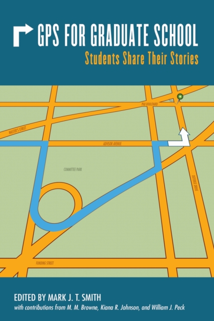 GPS for Graduate School : Students Share Their Stories, Paperback / softback Book