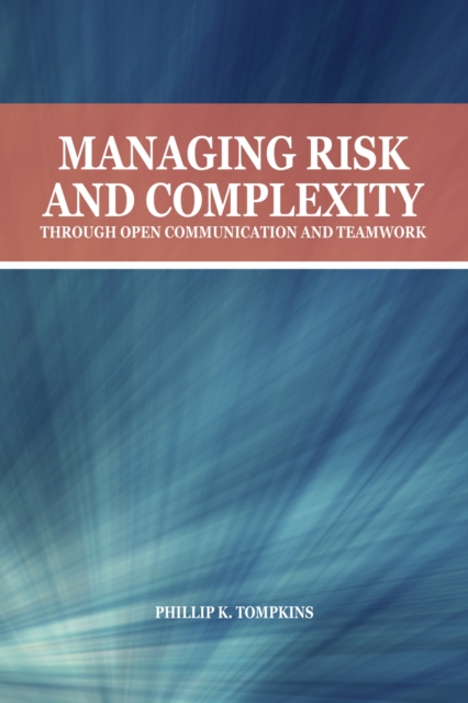 Managing Risk and Complexity through Open Communication and Teamwork, Paperback / softback Book