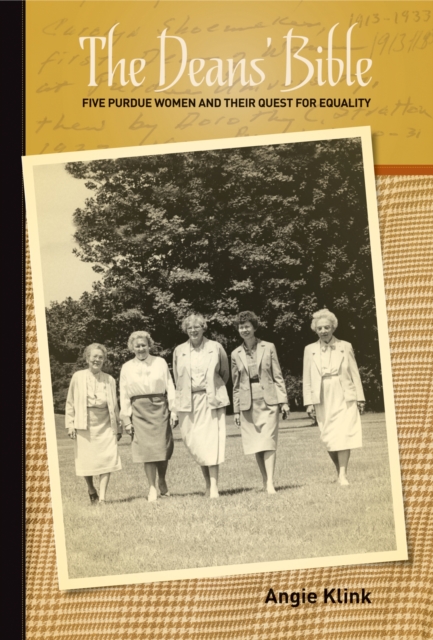 The Deans' Bible : Five Purdue Women and Their Quest for Equality, Paperback / softback Book