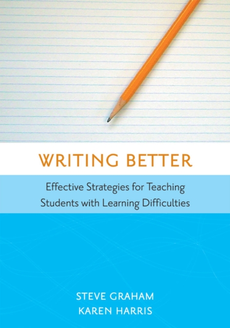 Writing Better : Effective Strategies for Teaching Students with Learning Difficulties, Paperback / softback Book